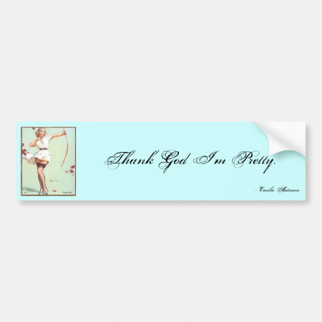 Thank God, I'm pretty.- Emilie Autumn Bumper Sticker (Front)