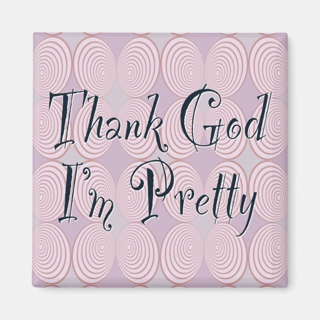 Thank God I'm Pretty Magnet (Front)