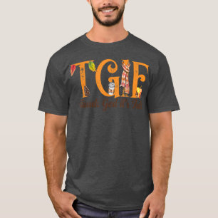 Thank God It's Fall - TGIF - Teacher Love Fall - A T-Shirt