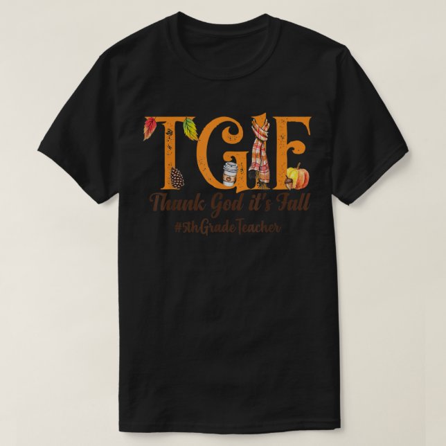Thank God Its FallTGIF5th Grade TeacherAutumn gift T-Shirt (Design Front)