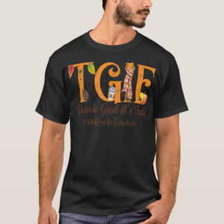 Thank God Its FallTGIF5th Grade TeacherAutumn gift T-Shirt