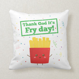 Thank God It's Fry Day! with Cute French Fries Throw Pillow