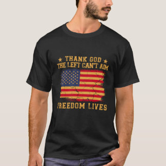Thank God The Left Can't Aim Freedom Lives T-Shirt