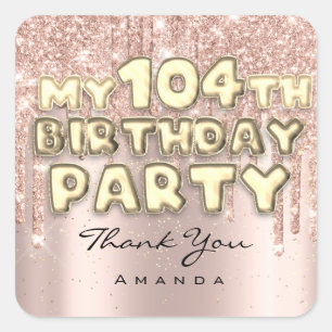 Thank Name 104th Birthday Party Glitter Drips Rose Square Sticker