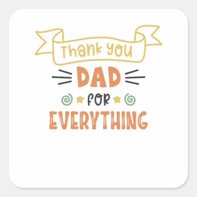 Thank You Dad For Everything Best Dad Square Sticker (Front)