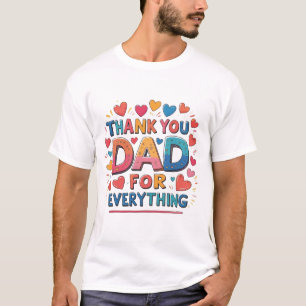 Thank You Dad For Everything Cute Father's Day  T-Shirt