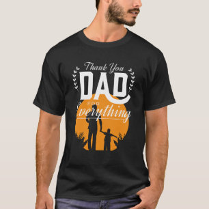 Thank you Dad for everything T-Shirt