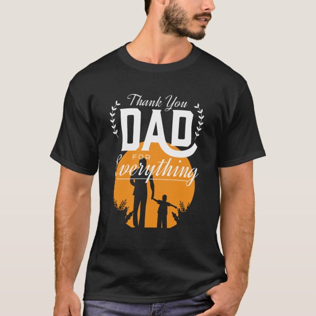 Thank you Dad for everything  T-Shirt (Front)