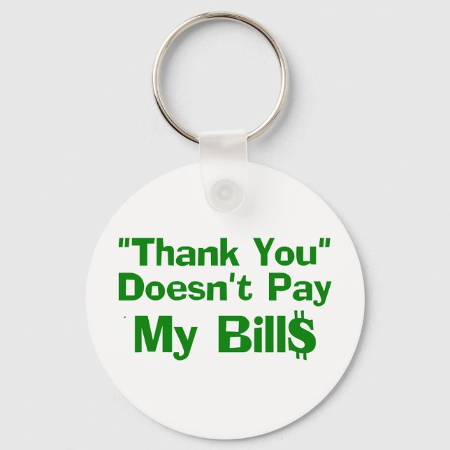 Thank You Doesn't Pay My Bil$ Keychain (Front)