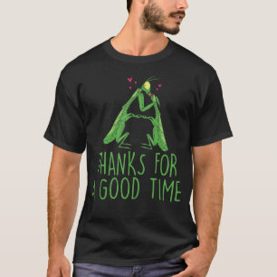 Thank You For A Good Time Animal Praying Mantis T-Shirt