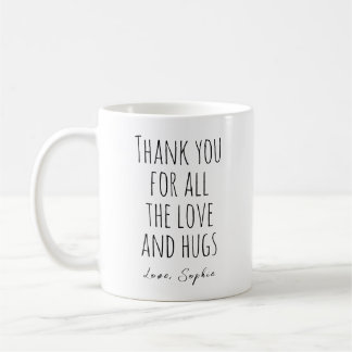 Thank You For All The Love And Hugs Coffee Mug