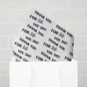 THANK YOU FOR ALL YOU DO! TISSUE PAPER