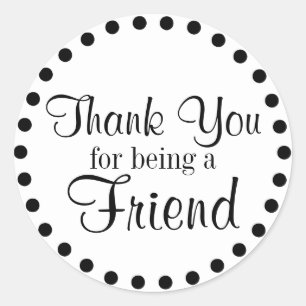 Thank You for Being a Friend Classic Round Sticker