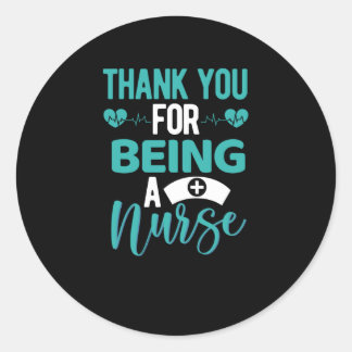 Thank you for being a nurse- nurse appreciation classic round sticker
