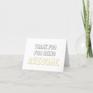 Thank You For Being Awesome note card