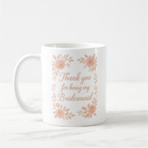 Thank You for Being My Bridesmaid -Bridesmaid Gift