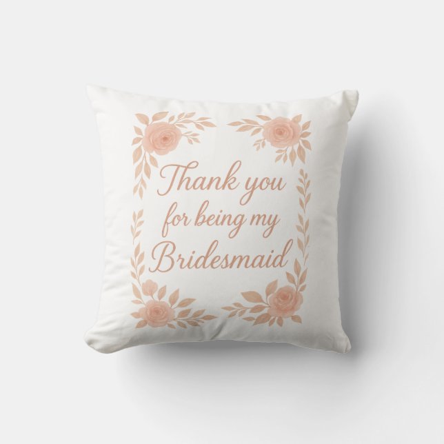 Thank You for Being My Bridesmaid -Bridesmaid Gift Throw Pillow (Front)