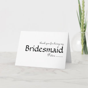 Thank you for being my Bridesmaid Card