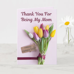 Thank You For Being My Mom – Mother’s Day Card