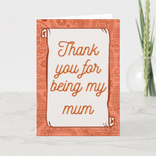 Thank You For Being My Mum Mother's Day Card