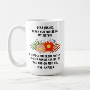 Thank You For Being My Sister Mug, Family Gift, C Coffee Mug