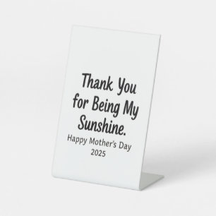 Thank You for Being My Sunshine Mom Gifts Pedestal Sign