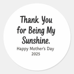 Thank You for Being My Sunshine Mom stickers&Gift Classic Round Sticker