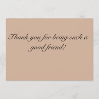 Thank you for being such a good friend Card