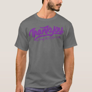 Thank you for being the reason i smile T-Shirt
