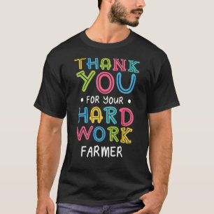 Thank You For Hard Work Farmer Sayings Farming Quo T-Shirt