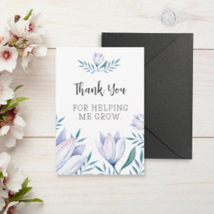 Thank You For Helping Me Grow Card