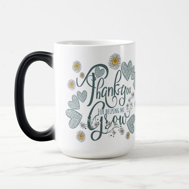 Thank you for helping me grow magic mug (Left)