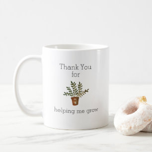 Thank You for Helping me Grow Teacher Appreciation Coffee Mug