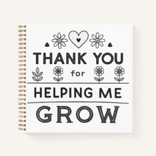 Thank You for Helping Me Grow Teacher Gift Notebook