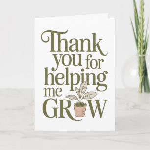 Thank You For Helping Me Grow Teacher Quote Card