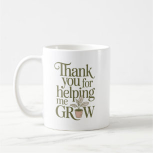 Thank You For Helping Me Grow Teacher Quote Coffee Mug