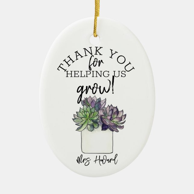 thank you for helping us grow succulent teacher ceramic ornament (Front)