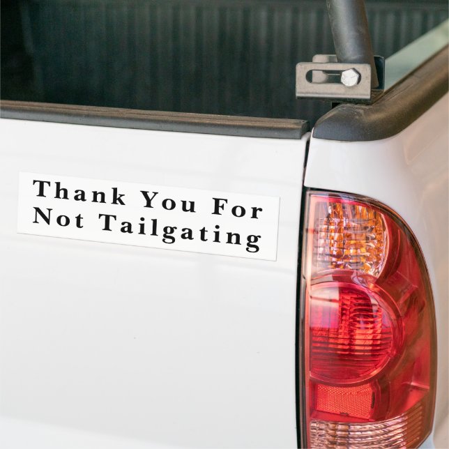 Thank You for Not Tailgating (Baskerville Bold)  Bumper Sticker (On Truck)