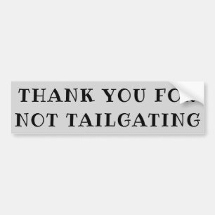 Thank You For Not Tailgating (ribeye font) wide Bumper Sticker