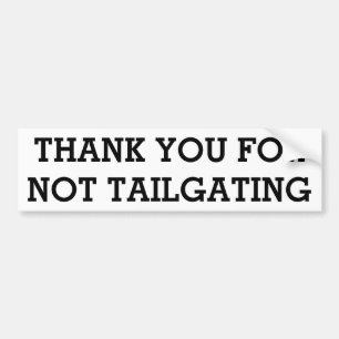 THANK YOU FOR NOT TAILGATING (Stymie Bold) Bumper Sticker