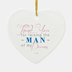 Thank you for Raising the Man of my Dreams Ceramic Ornament