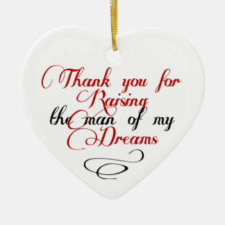 Thank you for raising the man of my dreams ceramic ornament