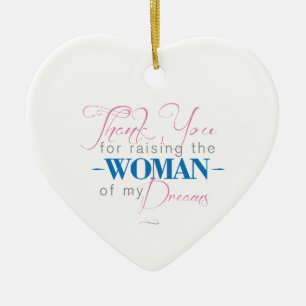 Thank you for Raising the Woman of my Dreams Ceramic Ornament