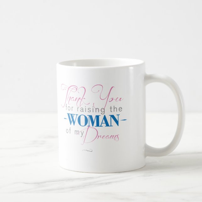 Thank you for Raising the Woman of my Dreams Coffee Mug (Right)