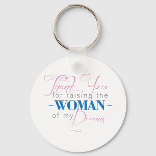 Thank you for Raising the Woman of my Dreams Keychain