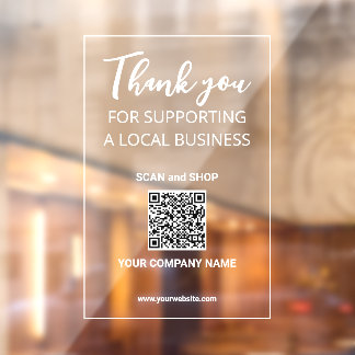 Thank you for Supporting Local Business | QR code Window Cling