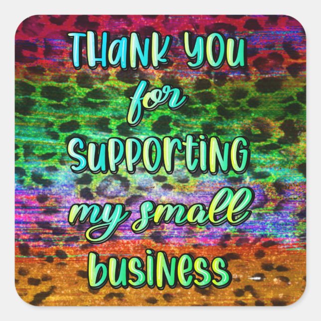 Thank You for Supporting my Small Business Square Sticker (Front)
