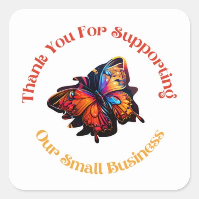 THANK YOU FOR SUPPORTING OUR SMALL BUSINESSS  SQUARE STICKER (Front)
