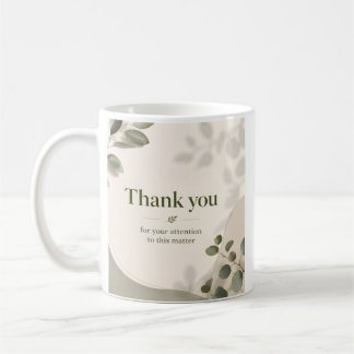 Thank you for the attention to this matter coffee mug