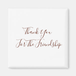 Thank You For The Friendship Magnet